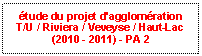 Zone de Texte: tude du projet d'agglomration
T/U / Riviera / Veveyse / Haut-Lac
(2010 - 2011) - PA 2