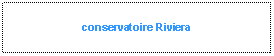 Zone de Texte: conservatoire Riviera