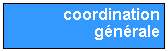 Zone de Texte: coordination g�n�rale
