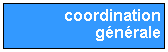 Zone de Texte: coordination g�n�rale