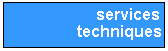 Zone de Texte:  services
techniques